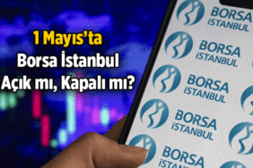 1 Mayıs Borsa İstanbul açık mı, kapalı mı? 1 Mayıs 2026 Cuma Borsa İstanbul tatil mi?
