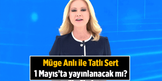 Hafta içi her gün 📍 Müge Anlı ile Tatlı Sert 1 Mayıs yarın canlı yayın var mı? Müge Anlı yeni bölüm yayınlanacak mı? 1 Mayıs 2026 ATV yayın akışı Cuma