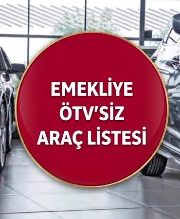 EMEKLİYE ÖTV’SİZ ARAÇ YASASI SON DURUM 2026 | Emeklilere ÖTV'siz Araç Düzenlemesi Meclis'e Ne Zaman Gelecek? ÖTV Muafiyetli Araçlar Listesi