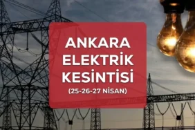 Ankara elektrik kesintisi İLÇE İLÇE liste! 25-26-27 Nisan Ankara’da elektrikler ne zaman gelecek?