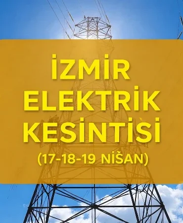 İzmir elektrik kesintisi sorgulama ekranı! 17-18-19 Nisan İzmir GEDİZ elektrik kesintisi ne kadar sürecek, ne zaman biter?