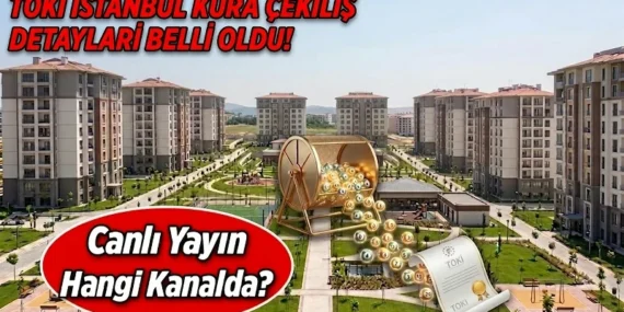 TOKİ İSTANBUL KURA ÇEKİMİ CANLI İZLE YOUTUBE LİNKİ: İstanbul TOKİ kura çekilişi saat kaçta, ne zaman yayınlanacak, nasıl ve nereden izlenir?