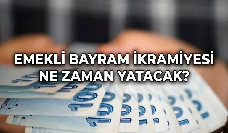 SGK Emekli bayram ikramiyesi ödeme takvimi 2026! SSK, Bağ-Kur, Emekli Sandığı Kurban Bayramı ikramiyesi ne zaman yatacak?