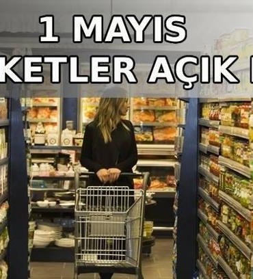 1 MAYIS BUGÜN MARKETLER KAPALI MI, AÇIK MI? 1 Mayıs İşçi Bayramı BİM, A101, ŞOK, Migros, Carrefour saat kaçta açılıyor, kaçta kapanıyor?