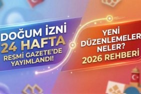 DOĞUM İZNİ RESMİ GAZETE'DE YAYIMLANDI MI? Doğum izni 24 hafta oldu mu? Babalık izni ne kadar?