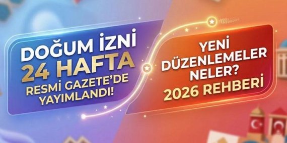DOĞUM İZNİ RESMİ GAZETE’DE YAYIMLANDI MI? Doğum izni 24 hafta oldu mu? Babalık izni ne kadar?