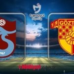 TS-GÖZTEPE MAÇI MUHTEMEL 11'LER | Trabzonspor - Göztepe maçı saat kaçta, hangi kanalda CANLI yayınlanacak?