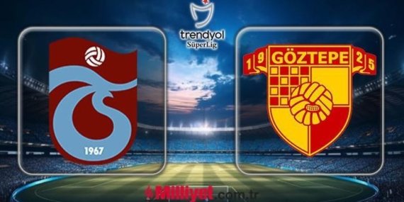 TS-GÖZTEPE MAÇI MUHTEMEL 11’LER | Trabzonspor – Göztepe maçı saat kaçta, hangi kanalda CANLI yayınlanacak?
