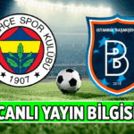 Süper Lig ⚽ Fenerbahçe - Başakşehir maçı canlı yayın hangi kanalda? Fenerbahçe- Başakşehir ilk 11'ler kimler?
