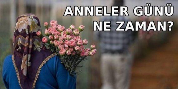 ANNELER GÜNÜ NE ZAMAN, BU PAZAR MI? Anneler Günü Mayıs’ın kaçında? Anneler Günü anlam ve önemi, tarihi