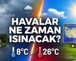 HAVALAR NE ZAMAN ISINACAK? Yağmur kaç gün yağacak? Bu hafta hava nasıl olacak?