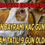 KURBAN BAYRAMI TATİLİ SÜRESİ SON DAKİKA: Kurban bayramı tatili kaç gün, 9 gün oldu mu, bayram tatili uzatıldı mı? Cumhurbaşkanı Erdoğan duyurdu!