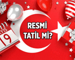 18 Mayıs yarım gün mü? 19 Mayıs okullar ve iş yerleri tatil mi? 19 Mayıs 2026 Hangi gün, resmi tatil mi?