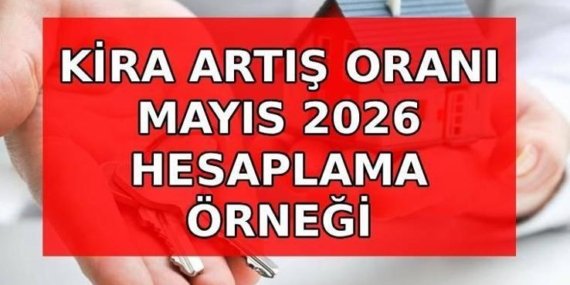 KİRA ARTIŞ ORANI MAYIS 2026 HESAPLAMA: Bu ay kiraya ne kadar zam yapılacak? 2026 Mayıs kira zam oranı ve hesaplama örneği