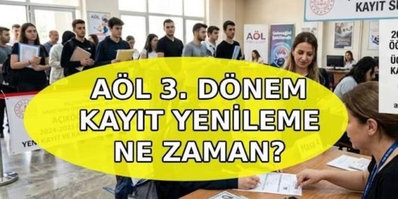 AÖL 3. DÖNEM KAYIT YENİLEME 2026: Açık lise yeni kayıt ve kayıt yenileme ne zaman yapılacak? AÖL 3. dönem kayıt takvimi açıklandı mı?