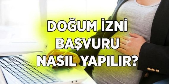 DOĞUM İZNİ BAŞVURUSU DİLEKÇESİ NASIL YAZILIR? Doğum izni için hangi evraklar gerekiyor? İşte doğum izni başvuru detayları
