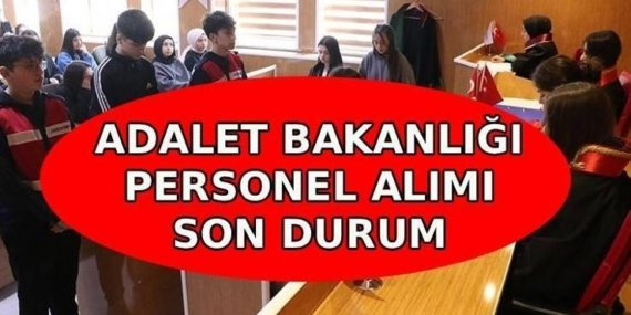 ADALET BAKANLIĞI 15 BİN PERSONEL ALIMI SON DURUM 2026: Adalet Bakanlığı personel alımı başvuruları ne zaman alınacak? Kadro dağılımı nasıl olacak?
