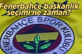 Gözler Fenerbahçe'de! Fenerbahçe başkanlık seçimi ne zaman, hangi tarihte?