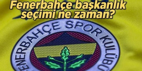Gözler Fenerbahçe’de! Fenerbahçe başkanlık seçimi ne zaman, hangi tarihte?