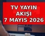 TV YAYIN AKIŞI 7 MAYIS PERŞEMBE: Bu akşam TV'de ne var, hangi diziler var? Kanal D, Show TV, TRT 1, ATV, Star TV, NOW, TV8 yayın akışı listesi...