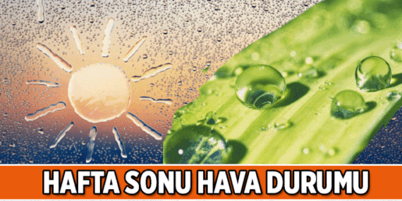 Hafta Sonu Tatilinin Hava Durumu: 9 Mayıs 2026 Cumartesi yarınki, 10 Mayıs 2026 Pazar İstanbul, Ankara, İzmir ve diğer illerde hafta sonu hava durumu nasıl olacak, yağmurlu mu, güneşli mi?