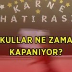 OKUL NE ZAMAN KAPANIYOR 2026? Okulların kapanmasına kaç gün kaldı, yaz tatili ne zaman başlıyor?
