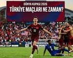 DÜNYA KUPASI MAÇ PROGRAMI BELLİ OLDU! TÜRKİYE DÜNYA KUPASI MAÇLARI: Dünya Kupası Maçları Ne Zaman? A Milli Takımı Dünya Kupası Maç Takvimi