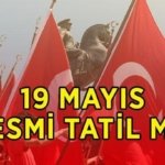 19 MAYIS RESMİ TATİL Mİ, HANGİ GÜNE DENK GELİYOR? 19 Mayıs Atatürk’ü Anma, Gençlik ve Spor Bayramı ne zaman? 18 Mayıs 2026 yarım gün mü, tam gün tatil mi?