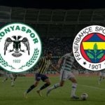 KONYASPOR FENERBAHÇE MAÇI NE ZAMAN, SAAT KAÇTA, HANGİ KANALDA? 9 Mayıs Cumartesi Konyaspor Fenerbahçe maçı canlı yayın bilgisi ve muhtemel 11'ler