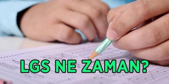 2026 LGS NE ZAMAN? LGS sınavı hangi tarihte yapılacak? Liselere Geçiş Sistemi LGS sınavına kaç gün kaldı?
