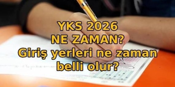 ÜNİVERSİTE SINAVI NE ZAMAN? YKS sınav yerleri açıklandı mı, ne zaman belli olur? TYT, AYT ve YDT oturum tarihi ve saati