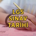 Liselere Geçiş Sistemi LGS sınavı ne zaman yapılacak? 2026 LGS hangi tarihte yapılacak, sınav günü değişti mi?