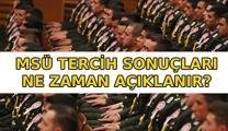 MSÜ TERCİH SONUÇLARI 2026 BEKLENİYOR! MSÜ tercih sonuçları açıklandı mı, ne zaman açıklanacak? MSÜ sonuçları sorgulama nasıl yapılır?