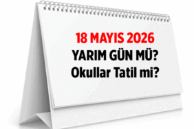 18 Mayıs yarım gün mü? 18 Mayıs okullar tatil mi? Haftaya haftanın ilk günü resmi tatil mi sayılıyor?
