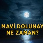 MAVİ AY TARİHİ VE SAATİ 2026: Mayi dolunay ne zaman, saat kaçta gerçekleşecek? Mavi dolunay burçlara etkisi nedir?