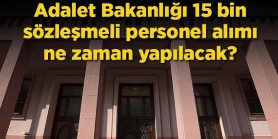 ADALET BAKANLIĞI PERSONEL ALIMI 2026: Adalet Bakanlığı sözleşmeli personel alımı ne zaman, şartları neler? 2026 Adalet Bakanlığı 15 bin personel alımı başvuru detayları…