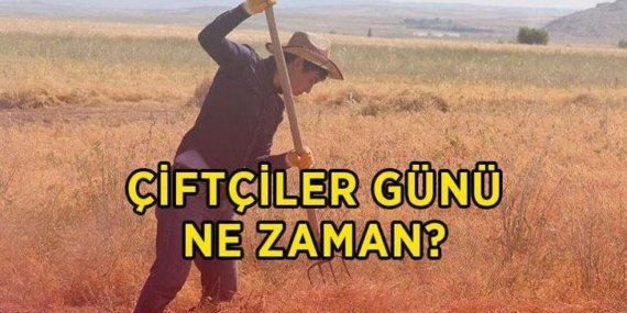 ÇİFTÇİLER GÜNÜ NE ZAMAN? Çiftçiler günü bugün mü, yarın mı? Dünya Çiftçiler Günü kutlama mesajları