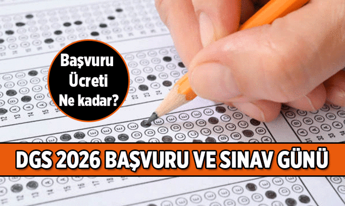 DGS ne zaman, başvuru ve sınav tarihi hangi günler? 2026 DGS başvuru ücreti ne kadar?
