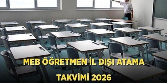 MEB ÖĞRETMEN İL DIŞI ATAMA TAKVİMİ 2026 | Öğretmen iller arası yer değiştirme atamaları ne zaman? MEB iller arası yer değiştirme sonuçları ne zaman duyurulacak?