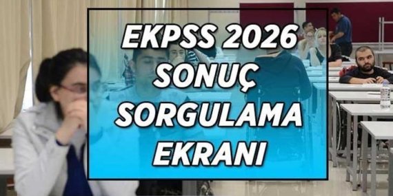 EKPSS 2026 SONUÇ SORGULAMA EKRANI! EKPSS sonuçları açıklandı mı, ne zaman saat kaçta açıklanacak?
