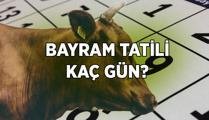 BAYRAM TATİLİ 9 GÜNE ÇIKTI MI? Bayram tatili ne zaman başlıyor, kaç gün sürecek? İşte 2026 Kurban Bayramı tarihi başlangıcı ve bitişi
