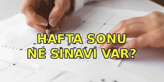 HAFTA SONU SINAV VAR MI? 16-17 Mayıs’ta ne sınavı var?