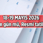 18 Mayıs yarın yarım gün mü, okullar tatil mi? 19 Mayıs Salı resmi tatil mi?