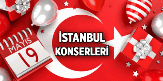 İŞTE PROGRAM 🎉 19 Mayıs İstanbul Konserleri nerede, saat kaçta? 19 Mayıs İstanbul Konserinde kim, hangi şarkıcılar çıkacak?