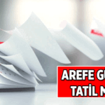 Arefe günü tatil mi, yarım gün mü? 26 Mayıs Arefe Günü okullar ve iş yerleri resmi tatil mi?