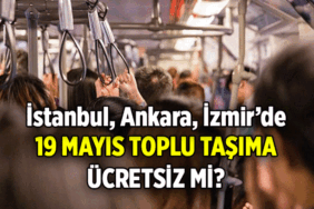 19 Mayıs yarın toplu taşıma ücretsiz mi? İstanbul, Ankara, İzmir'de 19 Mayıs metro, metrobüs, marmaray, başkentray, izban, otobüs, vapur bedava mı?