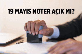 19 Mayıs Noter açık mı, kapalı mı? 19 Mayıs 2026 yarın nöbetçi noter var mı?