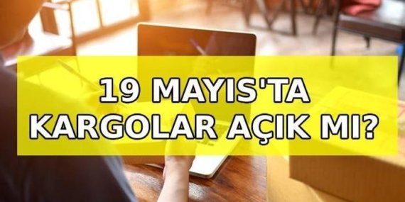 19 MAYIS KARGOLAR AÇIK MI? 18 Mayıs kargolar yarım gün mü açık? 18-19 Mayıs’ta PTT, DHL (MNG), Aras, Yurt İçi, Sürat Kargo dağıtım yapıyor mu?