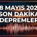 SON DAKİKA YAKINIMDAKİ DEPREMLER | 18 Mayıs 2026 anlık AFAD/Kandilli Rasathanesi son depremler listesi ile az önce deprem mi oldu?