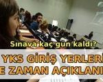 YKS GİRİŞ YERLERİ ne zaman belli olur? Üniversite sınavı YKS ne zaman yapılacak, kaç gün kaldı?